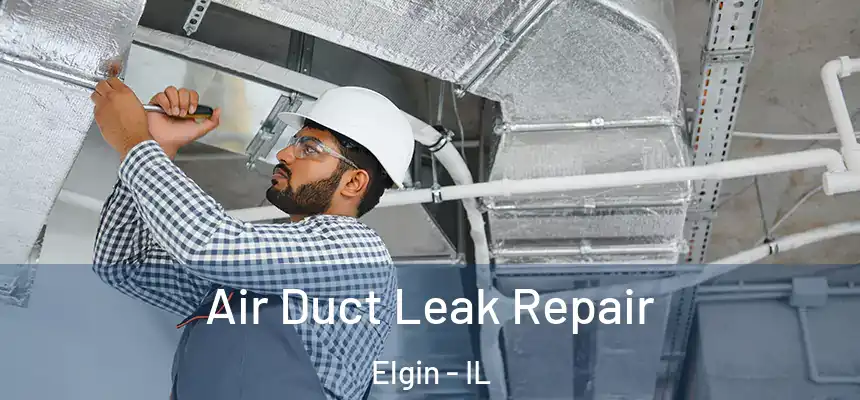  Air Duct Leak Repair Elgin - IL