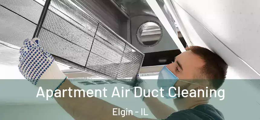  Apartment Air Duct Cleaning Elgin - IL