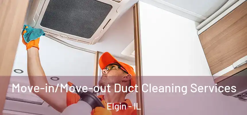  Move-in/Move-out Duct Cleaning Services Elgin - IL