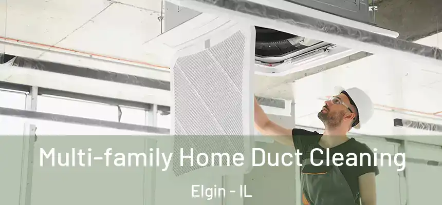  Multi-family Home Duct Cleaning Elgin - IL