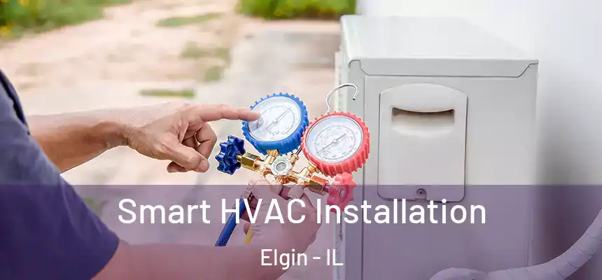  Smart HVAC Installation Elgin - IL