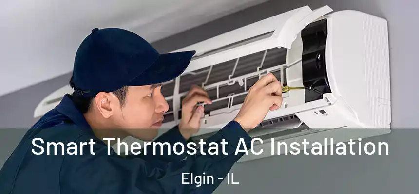  Smart Thermostat AC Installation Elgin - IL