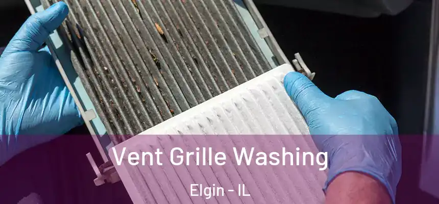  Vent Grille Washing Elgin - IL