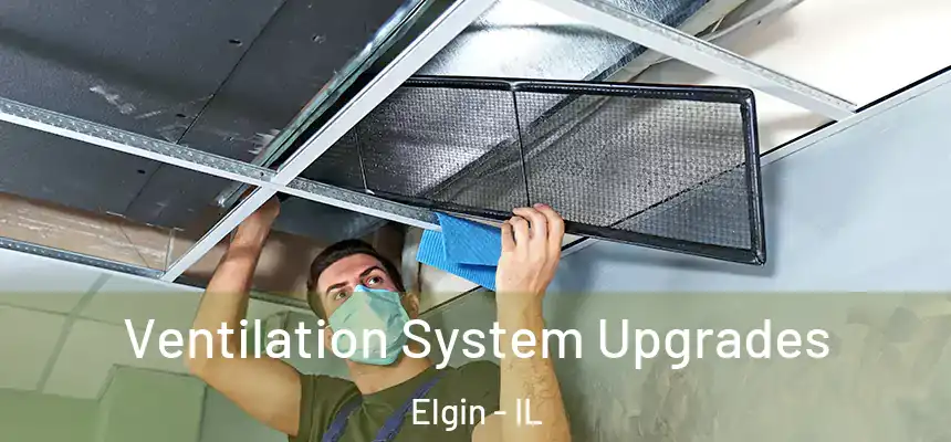 Ventilation System Upgrades Elgin - IL